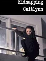 Kidnapping Caitlynn在线观看