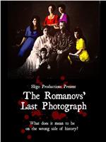 The Romanovs' Last Photograph在线观看和下载