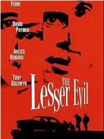 The Lesser Evil在线观看和下载