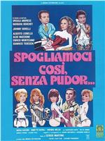 Spogliamoci così, senza pudor...在线观看