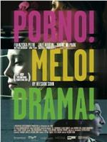 Porno!Melo!Drama!