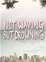 Not Waving But Drowning在线观看