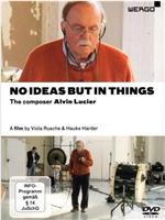 No Ideas But In Things: The Composer Alvin Lucier在线观看