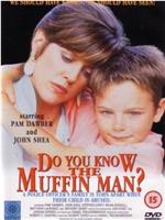 Do You Know the Muffin Man?在线观看