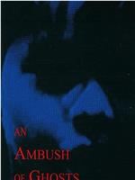 An Ambush of Ghosts在线观看