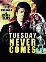 Tuesday Never Comes在线观看和下载