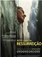 Deste Lado da Ressurreição在线观看