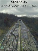 Centralia: Pennsylvania's Lost Town在线观看和下载