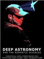 Deep Astronomy and the Romantic Sciences在线观看