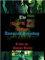 The Rise and Fall of an American Scumbag在线观看