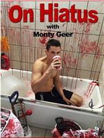 On Hiatus with Monty Geer Season 1在线观看