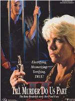 Her Final Fury: Betty Broderick, the Last Chapter在线观看和下载