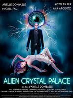 Alien Crystal Palace在线观看