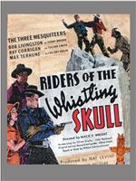 Riders of the Whistling Skull在线观看和下载