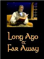 Long Ago and Far Away在线观看