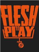 Flesh To Play