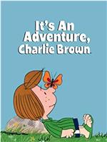 It's an Adventure, Charlie Brown在线观看