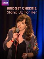 Bridget Christie: Stand Up for Her在线观看和下载
