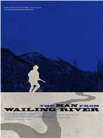 The Man from Wailing River在线观看