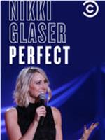 Nikki Glaser: Perfect在线观看和下载