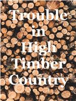 Trouble in High Timber Country在线观看