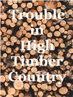 Trouble in High Timber Country在线观看和下载