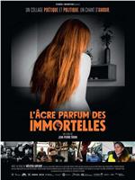 L’ Âcre parfum des immortelles在线观看