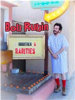 Bob Rubin: Oddities and Rarities