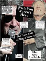 Wish You Weren't Here: The Dark Side of Roger Waters在线观看