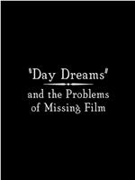 Day Dreams and the Problems of Missing Film在线观看