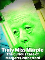 Truly Miss Marple: The Curious Case of Margareth Rutherford在线观看