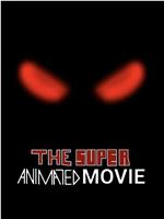 The Super Animated Movie