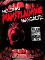 Helsinki Mansplaining Massacre在线观看和下载