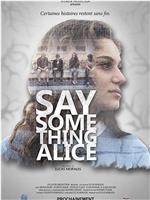 Say Something Alice在线观看