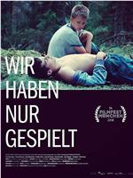 Wir haben nur gespielt在线观看