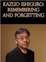 Imagine… Kazuo Ishiguro: Remembering and Forgetting在线观看和下载