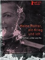 Meine Mutter, ein Krieg und ich在线观看和下载