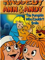 Raggedy Ann and Andy in The Pumpkin Who Couldn't Smile在线观看和下载