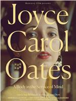 Joyce Carol Oates: A Body in the Service of Mind在线观看和下载