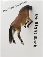 Maurizio Cattelan: Be Right Back在线观看