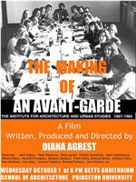 The Making of an Avant-Garde: The Institute for Architecture and Urban Studies 1967-1984在线观看