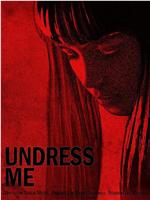 Undress Me在线观看和下载