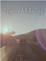 Bright in a Hollow Sky在线观看