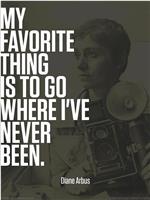 Going Where I've Never Been: The Photography of Diane Arbus在线观看