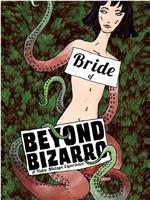Bride of Beyond Bizarro在线观看和下载