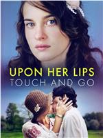 Upon Her Lips: Touch and Go