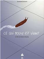 Ce qui bouge est vivant在线观看和下载