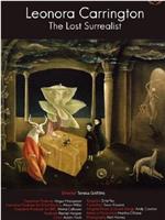 Leonora Carrington: The Lost Surrealist在线观看和下载