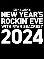 Dick Clark's New Year's Rockin' Eve with Ryan Seacrest 2024在线观看