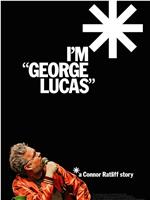 I'm "George Lucas": A Connor Ratliff Story